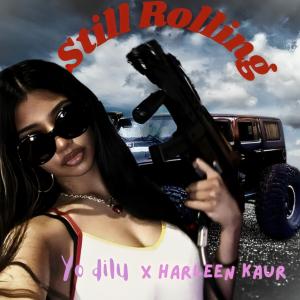 Listen to Still Rolling song with lyrics from Yo dilu