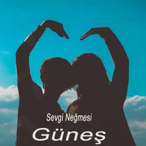 收聽Güneş的Sevgi Neğmesi歌詞歌曲