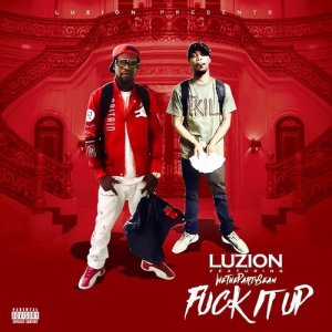 收聽Luzion的Fuck It Up (feat. Wethepartysean) (Explicit)歌詞歌曲