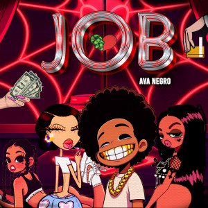 ดาวน์โหลดและฟังเพลง Job 2 (Explicit) พร้อมเนื้อเพลงจาก Ava Negro