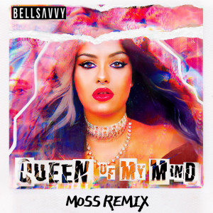 ดาวน์โหลดและฟังเพลง Queen of My Mind (Moss Remix) พร้อมเนื้อเพลงจาก Bellsavvy