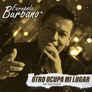 ดาวน์โหลดและฟังเพลง Otro Ocupa Mi Lugar พร้อมเนื้อเพลงจาก Fernando Burbano