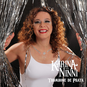 Listen to Trombone de Prata song with lyrics from Karina Ninni
