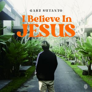 Listen to I Believe In Jesus song with lyrics from Gabz Sutanto