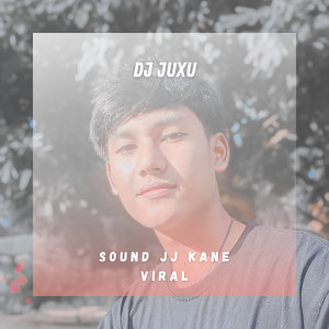 Album Sound Jj Kane Viral oleh DJ JUXU