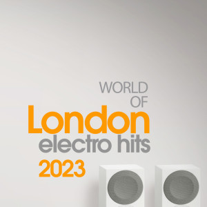 Album World Of London Electro Hits 2023 from Various Artists