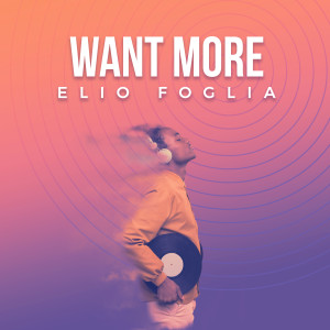Album Want More oleh Elio Foglia