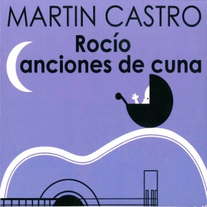 Martín Castro的專輯Rocío, Canciones de Cuna