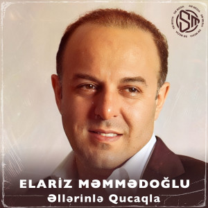 Dengarkan Əllərinlə Qucaqla lagu dari Elariz Məmmədoğlu dengan lirik
