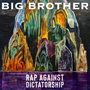 Album Big Brother (Explicit) from Rap Against Dictatorship