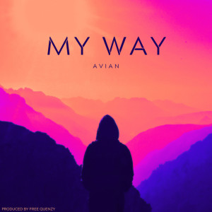 收聽Avian的My Way (Explicit)歌詞歌曲