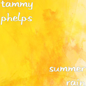 Listen to Summer Rain song with lyrics from Tammy Phelps