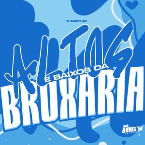 Dengarkan Altos e Baixos Bruxaria (Explicit) lagu dari Dj Algusto 062 dengan lirik