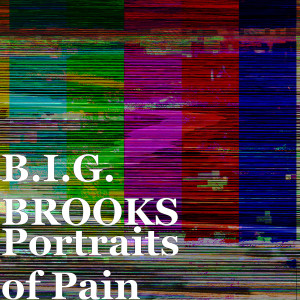 Album Portraits of Pain from B.I.G. Brooks
