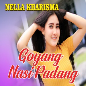 ดาวน์โหลดและฟังเพลง Goyang Nasi Padang พร้อมเนื้อเพลงจาก Nella Kharisma