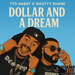 TTD Habat的專輯DOLLAR AND A DREAM (feat. Shotty Shane) [Explicit]