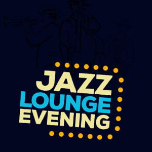 收聽Jazz Lounge Evening的Chill Baby歌詞歌曲