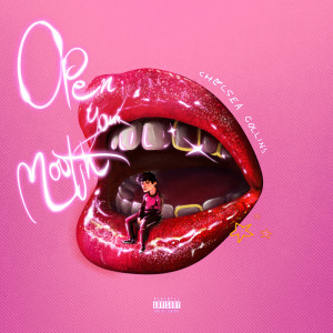 收聽Chelsea Collins的Open Your Mouth (Explicit)歌詞歌曲