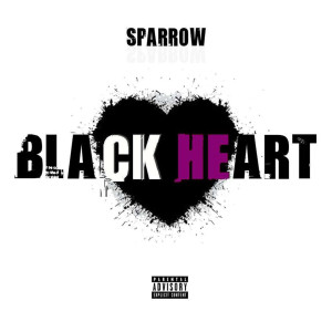 Listen to Black Heart (Explicit) song with lyrics from Sparrow