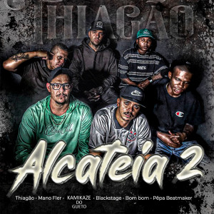 Dengarkan Alcateia 2 lagu dari Thiagão dengan lirik