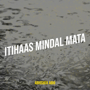 Listen to Itihaas Mindal Mata song with lyrics from Abhishek Abhi