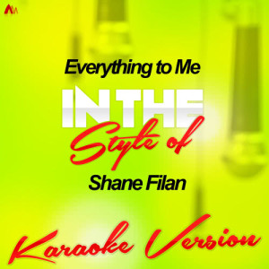 ดาวน์โหลดและฟังเพลง Everything to Me (In the Style of Shane Filan) [Karaoke Version] (Karaoke Version) พร้อมเนื้อเพลงจาก Ameritz - Karaoke