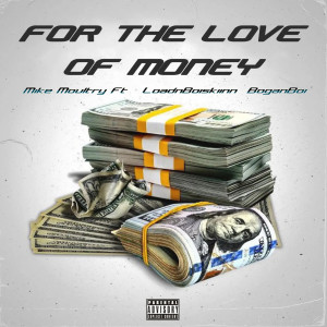 Listen to For the Love of Money (Explicit) song with lyrics from Mike Moultry