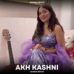 Album Akh Kashni oleh Akansha Tripathi