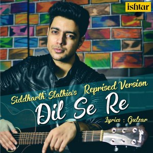 Dengarkan lagu Dil Se Re (Reprised Version) nyanyian Siddharth Slathia dengan lirik