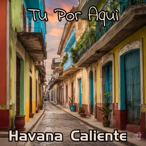 Album Tu Por Aquì from Havana Caliente