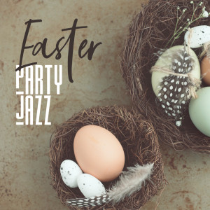 Easter Party Jazz (Smooth Background Music, Easter Parade, Have a Great Easter Sunday)