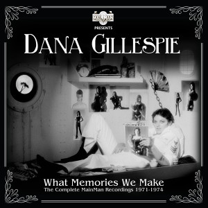 อัลบัม What Memories We Make: The Complete Mainman Recordings (1971-1974) ศิลปิน Dana Gillespie