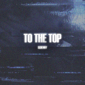 Sghenny的專輯To the Top (Explicit)