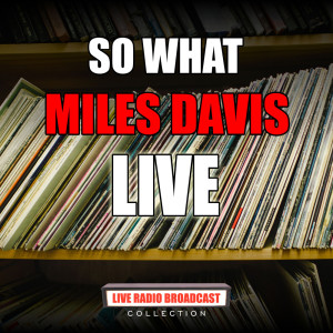 收聽Miles Davis的So What (Live)歌詞歌曲