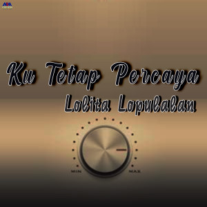 Album Ku Tetap Percaya from Lolita Lopulalan