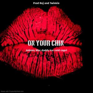 Twinkie的专辑On Your Chin (feat. Johnnymacdaddyicecoldcapri) (Explicit)