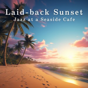 Café Lounge Resort的專輯Laid-back Sunset Jazz at a Seaside Cafe