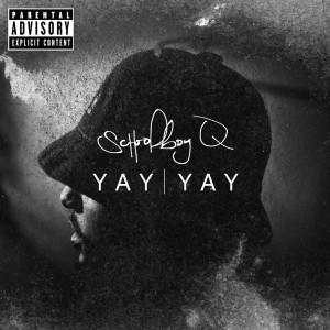 收聽Schoolboy Q的Yay Yay (Explicit)歌詞歌曲