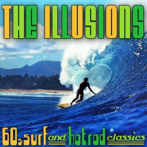 The Illusions的專輯60s Surf & Hot Rod Classics