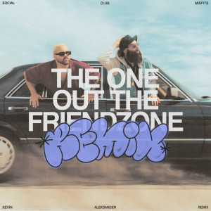 อัลบัม The One Out The Friendzone (Kevin Aleksander Remix) ศิลปิน Social Club Misfits