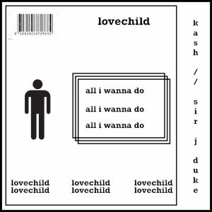 Lovechild的專輯All I Wanna Do (feat. Sir J Duke)