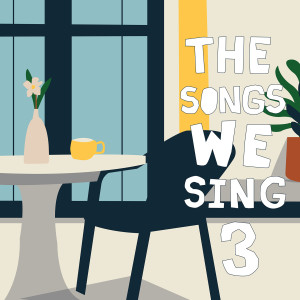 The Songs We Sing 3 (2013-2016) dari Various Artists