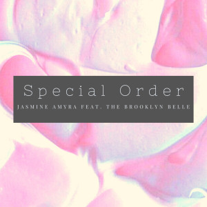 ดาวน์โหลดและฟังเพลง Special Order พร้อมเนื้อเพลงจาก Jasmine Amyra