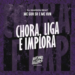 Album Chora Liga e Implora (Explicit) from MC Guh SR