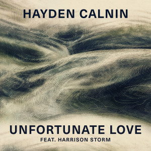 ดาวน์โหลดและฟังเพลง Unfortunate Love (feat. Harrison Storm) พร้อมเนื้อเพลงจาก Hayden Calnin
