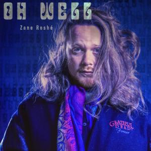 ดาวน์โหลดและฟังเพลง Oh Well (Explicit) พร้อมเนื้อเพลงจาก Zane Roshé