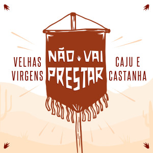 ดาวน์โหลดและฟังเพลง Não Vai Prestar พร้อมเนื้อเพลงจาก Velhas Virgens