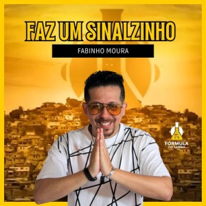 Listen to Faz Um Sinalzinho song with lyrics from Fabinho Moura