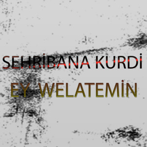 Album Ey Welatemin from Şehribana Kurdi
