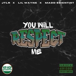 อัลบัม You Will Respect Me (Explicit) ศิลปิน JTLR